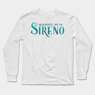 Realmente, Soy Un Sireno Long Sleeve T-Shirt